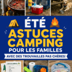Astuces camping pour une famille avec des articles bon marché.